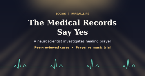 The Medical Records Say Yes: A Neuroscientist Investigates Healing Prayer